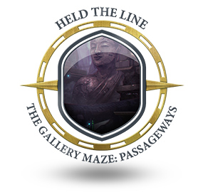 Held the line The Gallery Maze Passageways