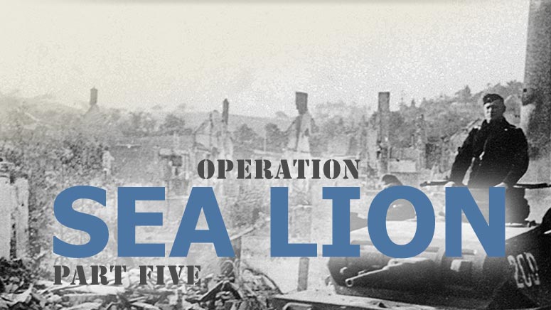 Operation “Sea Lion” Invading England In 1940? [Part Five] – OnTableTop