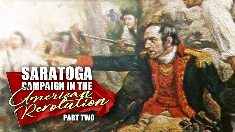 The Saratoga Campaign Of The American Revolution – Part Two: Storm From The West